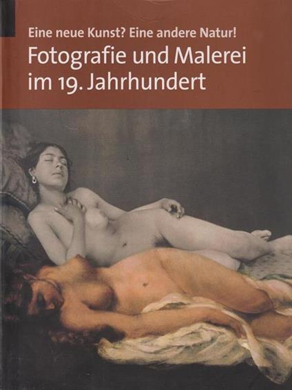 Eine neue Kunst? Eine andere Natur! Fotografie und Malerei im 19. Jahrhundert - copertina