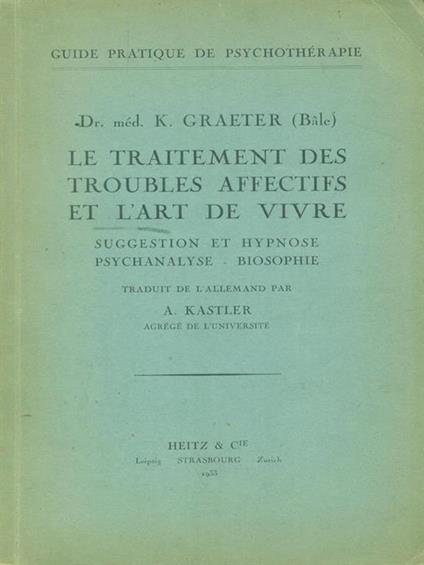 Le traitement des troubles affectifs et l'art de vivre - K. Graeter - copertina