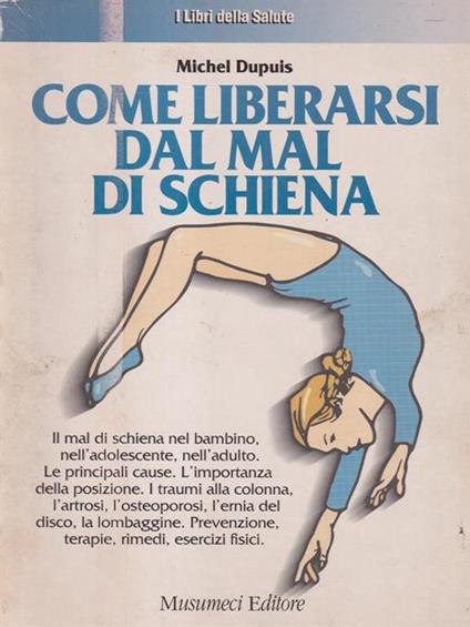 Come liberarsi dal mal di schiena - Michel Dupuis - copertina