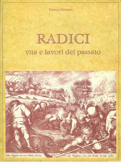 Radici Vita e lavori del passato - Franco Ferrero - copertina