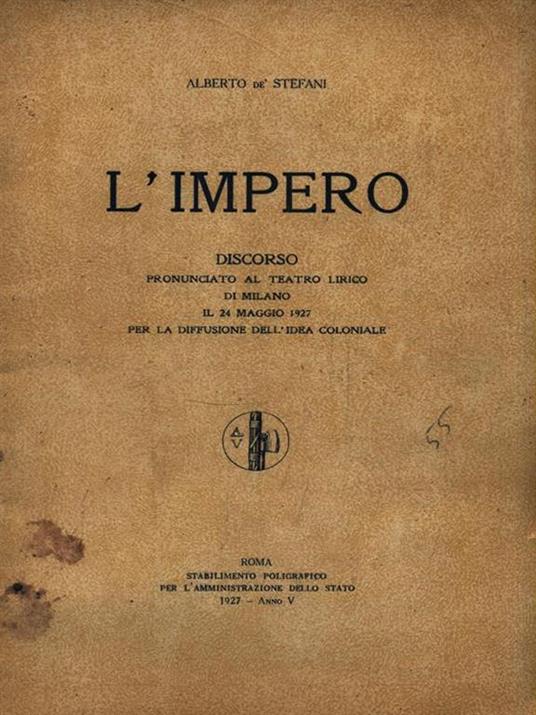 L' Impero. Discorso pronunciato al teatro lirico di Milano il 24 Maggio 1927 - Alberto dè Stefani - copertina