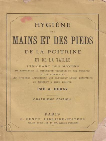 Hygiene des Mains et des pieds de la poitrine - Par A. Debay - copertina