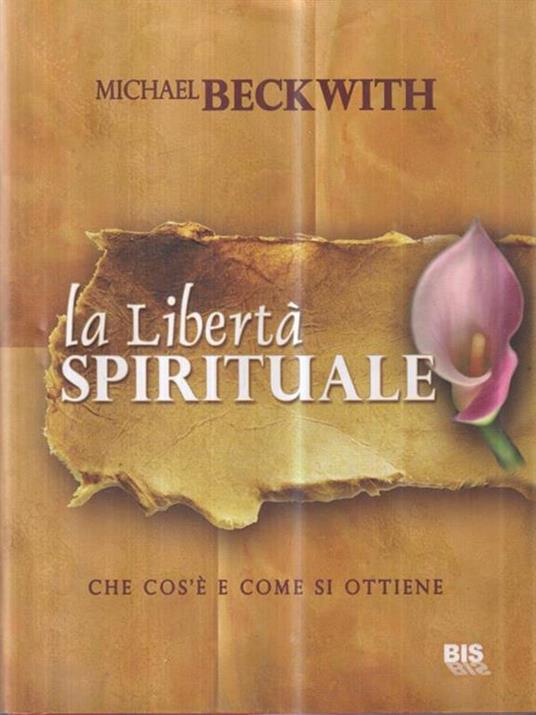 La libertà spirituale - Michael Beckwith - copertina
