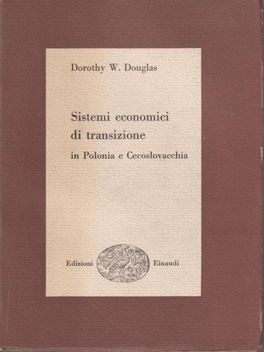 Sistemi economici di transizione in Polonia e Cecoslovacchia - Dorothy Douglas - copertina