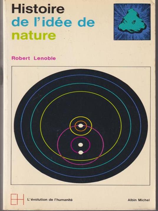 Histoire de l'idee de nature - Robert Lenoble - copertina