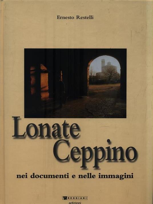   Lonate Ceppino nei documenti e nelle immagini - Ernesto Restelli - copertina