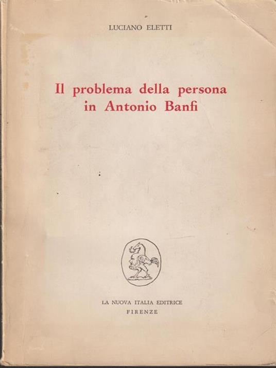 Il problema della persona in Antonio Banfi - Luciano Eletti - copertina