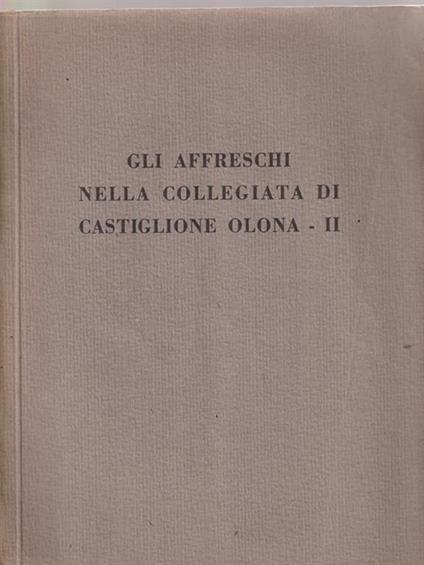 Gli Affreschi nella collegiata di Castiglione II. estratto - Mario Salmi - copertina
