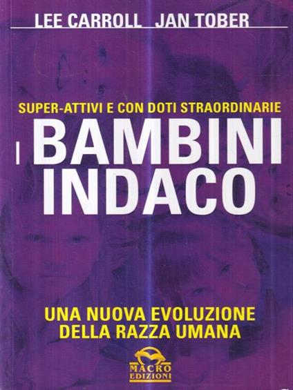 I bambini indaco. Super-Attivi e con doti straordinarie. Una nuova evoluzione della razza umana - Lee Carroll - copertina