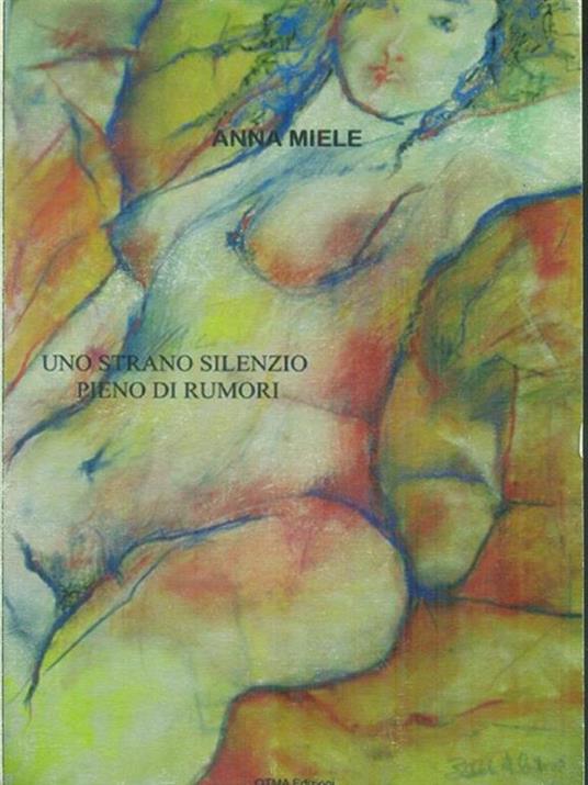 Uno  strano silenzio pieno di rumori - Anna Miele - copertina