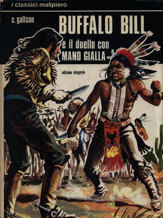 Buffalo Bill e il duello con Mano Gialla - C. Gallson - Libro Usato -  Malipiero - I Classici Malipiero | IBS