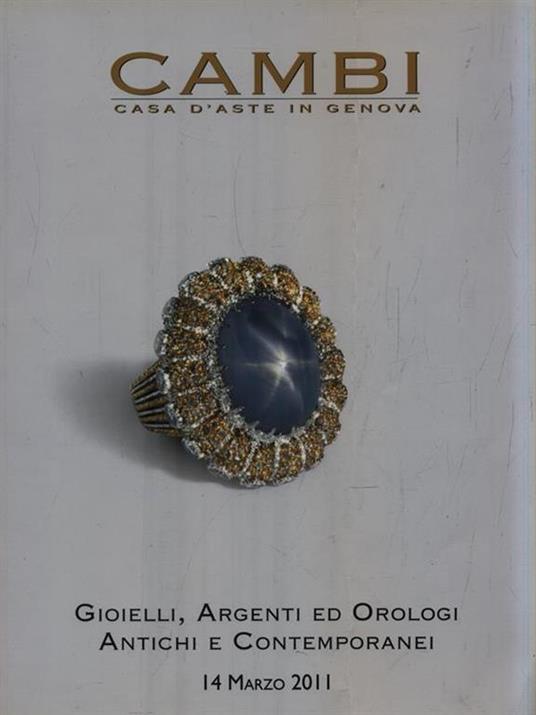 Gioielli, Argenti e Orologi Antichi e Contemporanei Asta 112/14 Marzo 2011  - Libro Usato - Cambi casa d'aste in Genova - | IBS