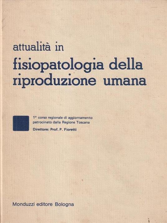   Attualità in Fisiopatologia della riproduzione umana - P. Fioretti - copertina