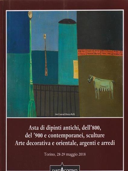   Dipinti sculture argenti e arredi. Sant'Agostino casa d'aste. Torino 28-29 maggio 2018 - copertina
