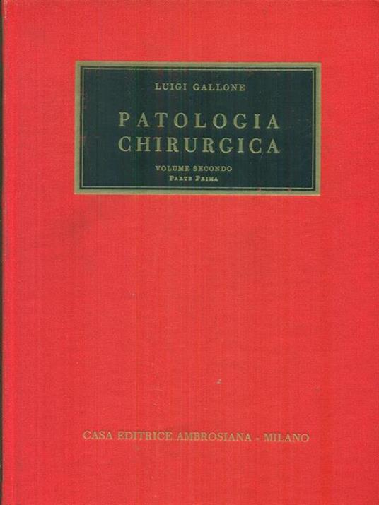   Patologia chirurgica volume Secondo parte Prima - Luigi Gallone - copertina