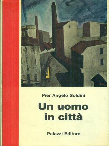 Un  uomo in città - Pier Angelo Soldini - copertina