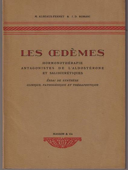 Les oedemes. Hormonotherapie antagonistes de l'aldosterone et salidiuretiques - Albeaux-Fernet - copertina