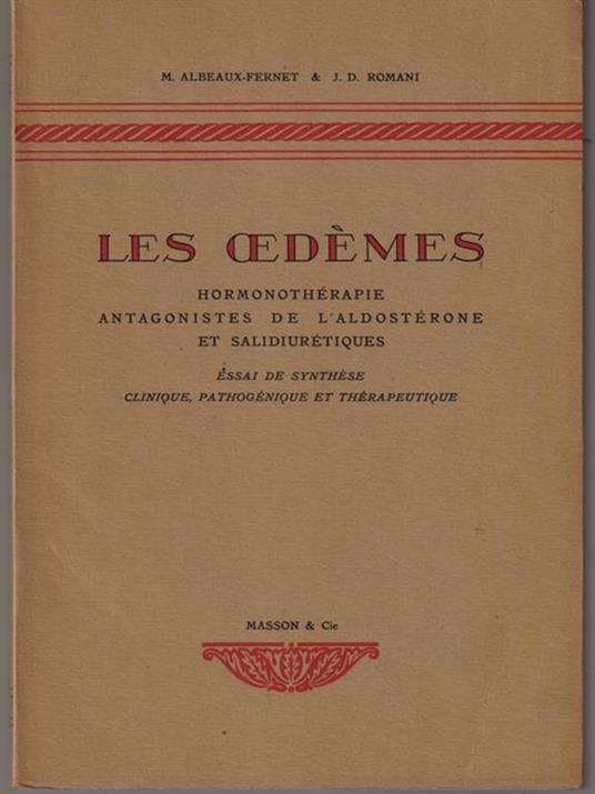 Les oedemes. Hormonotherapie antagonistes de l'aldosterone et salidiuretiques - Albeaux-Fernet - copertina