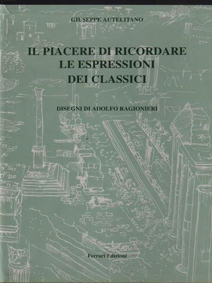 Il piacere di ricordare le espressioni dei classici - Giuseppe Autelitano - copertina