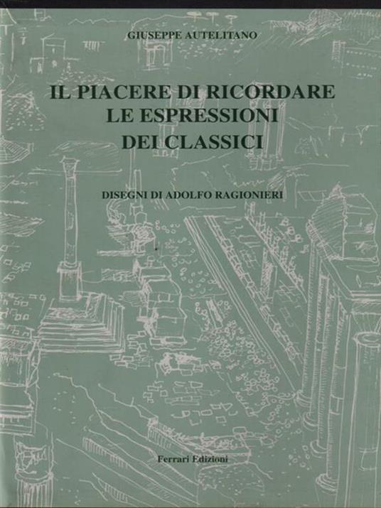 Il piacere di ricordare le espressioni dei classici - Giuseppe Autelitano - copertina