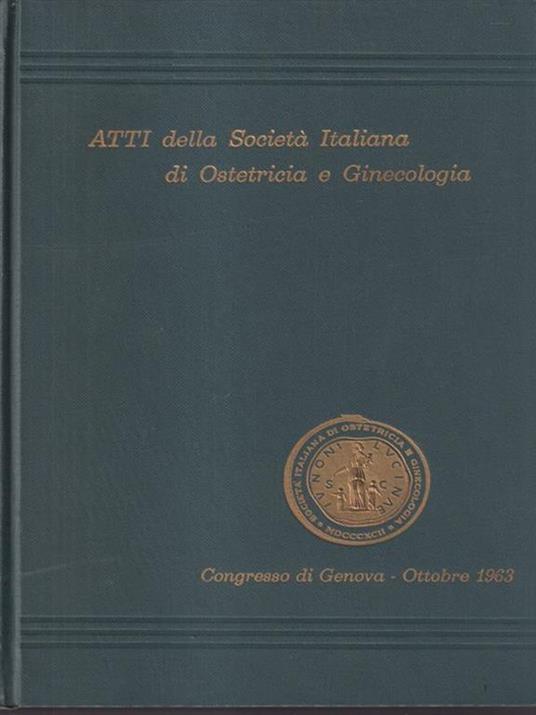   Atti della società italiana di Ostetricia e Ginecologia Congresso Genova 1963 - copertina