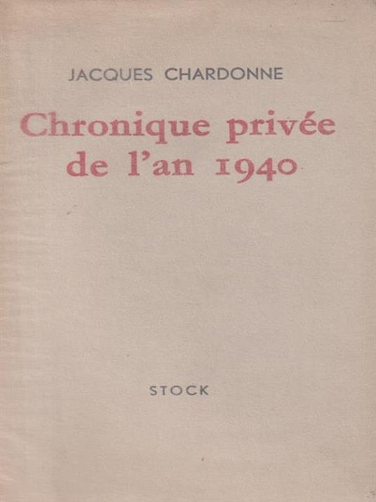   Chronique privee de l'an 1940 - Jacques Chardonne - copertina