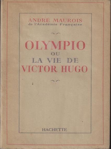   Olympio ou la vie de Victor Hugo - André Maurois - copertina