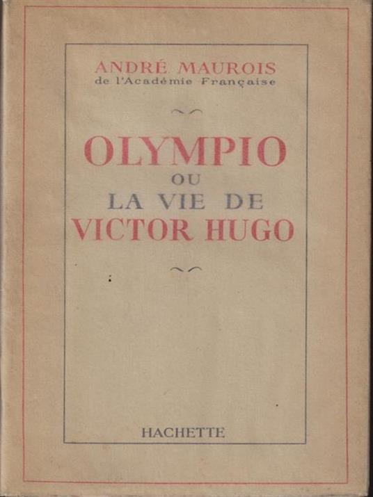   Olympio ou la vie de Victor Hugo - André Maurois - copertina