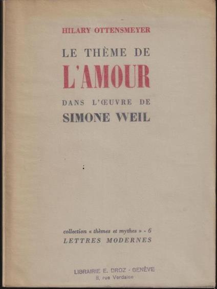 Le theme de l'amour dans l'oeuvre de Simone Weil - Hilary Ottensmeyer - copertina