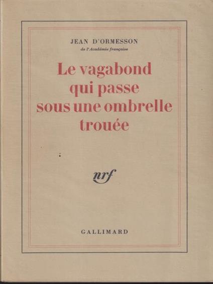 Le vagabond qui passe sous une ombrelle trouee - Jean D'Ormesson - copertina