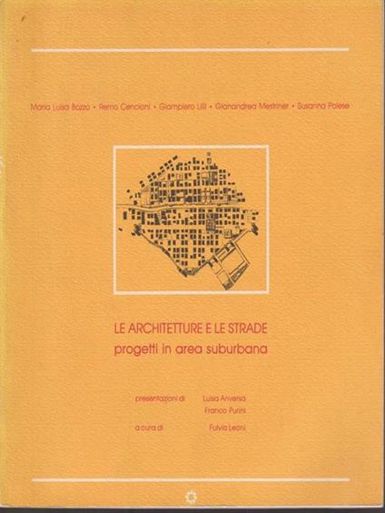 Le architetture e le strade. Progetti in area suburbana - Fulvio Leoni - copertina