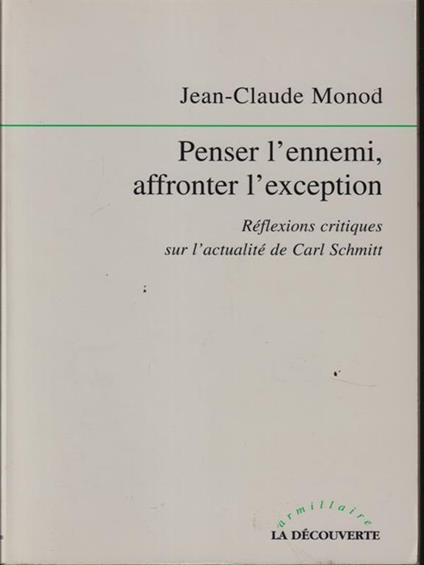   Penser l'ennemi, affronter l'exception - Jean-Claude Monod - copertina