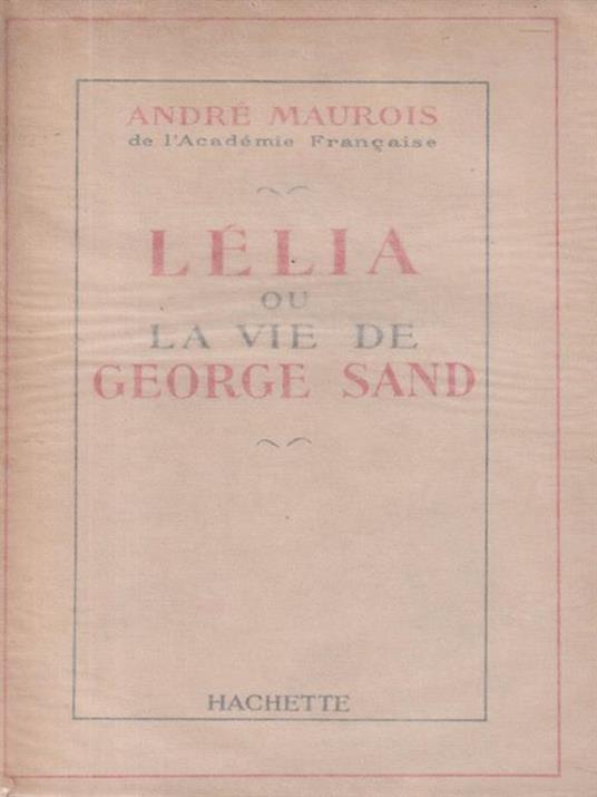   Lelia ou la vie de George Sand - André Maurois - copertina