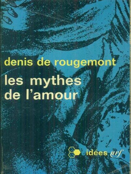 Les  mythes de l'amour - Denis de Rougemont - copertina