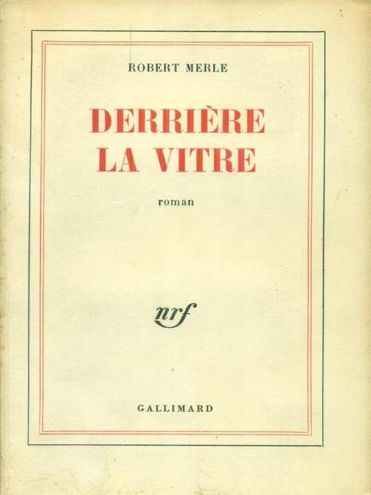   Derriere la vitre - Robert Merle - copertina