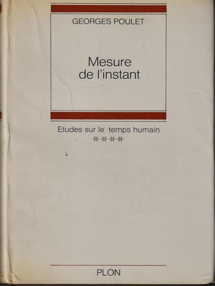   Mesure de l'instant Etudes sur le Temps Humain, Tome IV - Georges Poulet - copertina