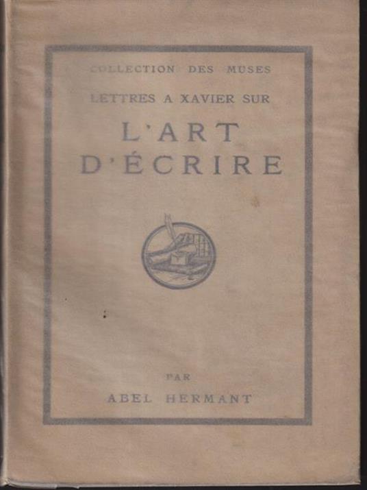   Lettres a Xavier sur l'art d'ecrire - Abel Hermant - copertina