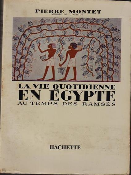 La vie quotidienne en Egypte au temps des Ramses - Pierre Montet - copertina