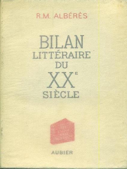   Bilan litteraire du XX siecle - R.M. Alberes - copertina