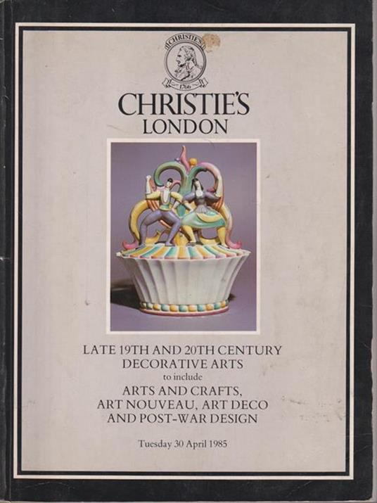   Christiès London. Late 19 th and 20 th century decorative arts/tuesday 30 april 1985 - copertina