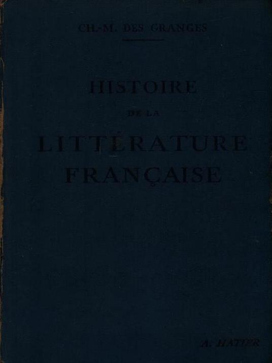   Histoire de la littérature francaise - Ch. M. Des Granges - copertina