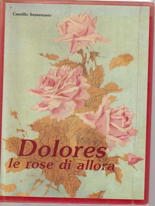   Dolores le rose di allora - Camillo Semenzato - copertina