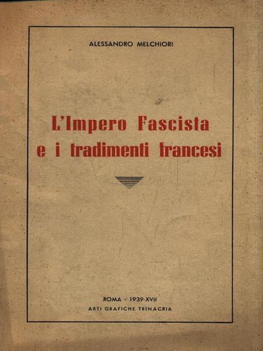 L' impero fascista e i tradimenti francesi - Alessandro Melchiori - copertina