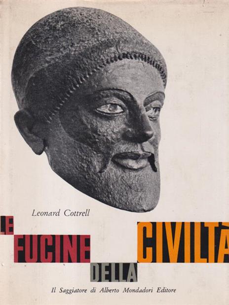 Le fucine della civiltà - Leonard Cottrel - copertina