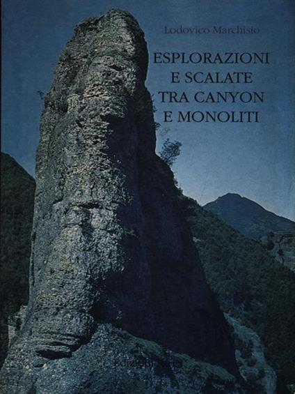Esplorazioni e scalate tra canyon e monoliti - Lodovico Marchisio - copertina