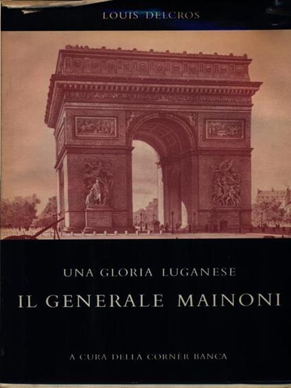 Una gloria luganese. Il generale Mainoni - Louis Delcros - copertina