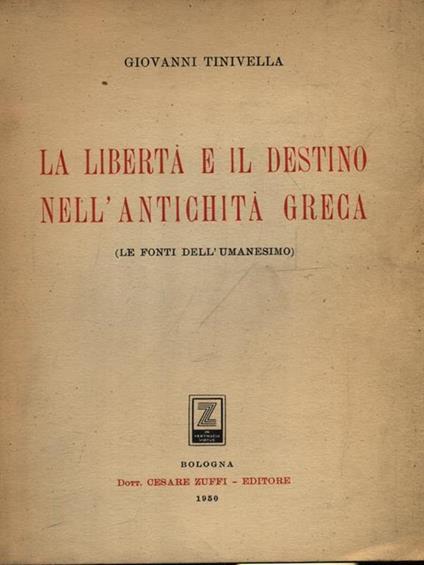 La libert e il destino nell'antichit greca - Giovanni Tinivella - copertina