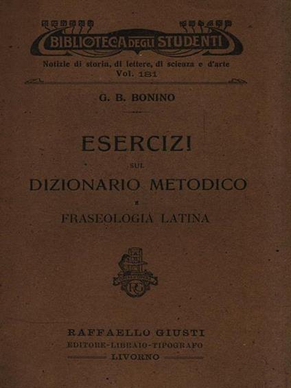 Esercizi sul dizionario metodico e fraseologia latina - G. Battista Bonino - copertina