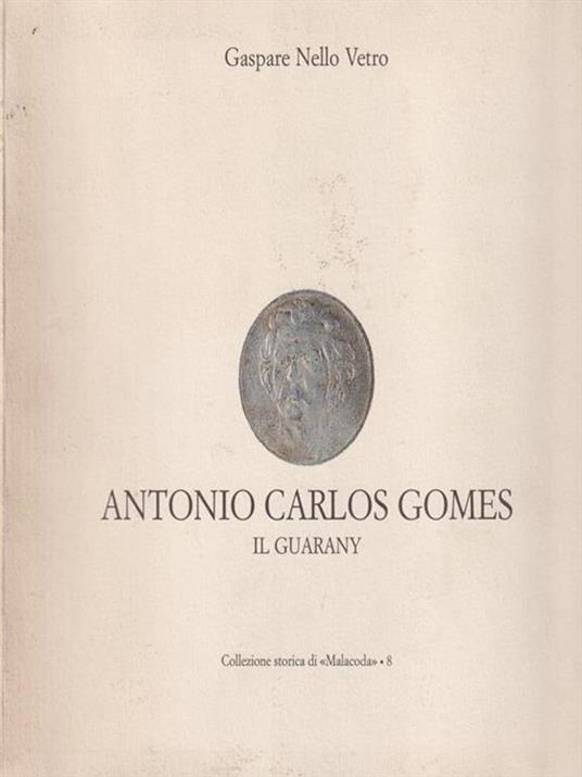 Antonio Carlos Gomes il guarany - Gaspare Nello Vetro - copertina