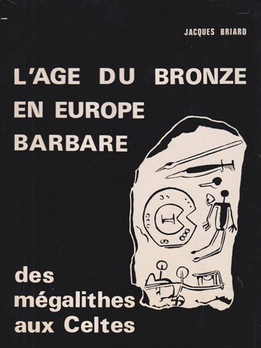 L' age du bronze en Europe barbare - Jacques Briard - copertina